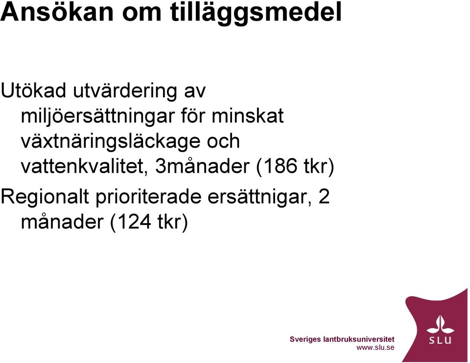 växtnäringsläckage och vattenkvalitet, 3månader