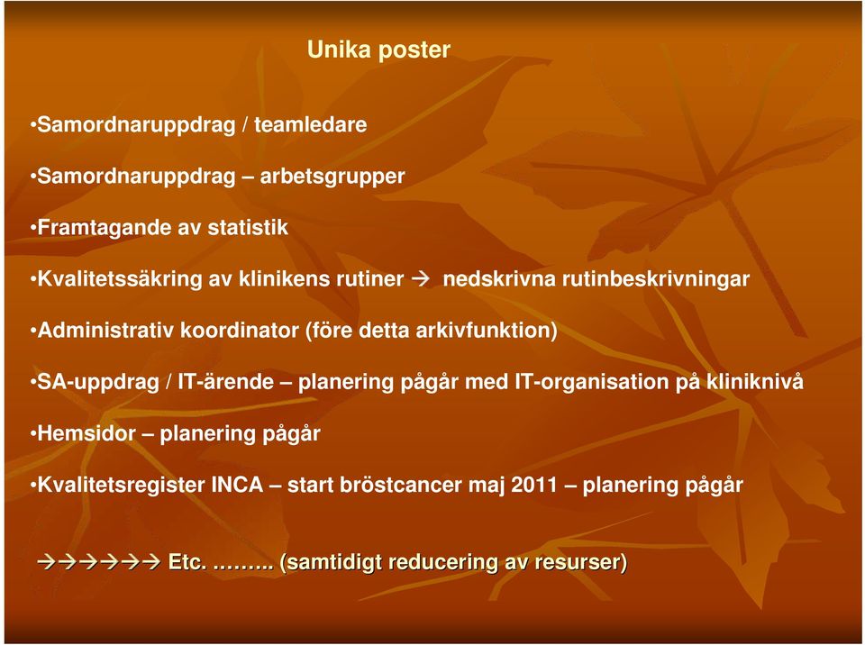 arkivfunktion) SA-uppdrag / IT-ärende planering pågår med IT-organisation på kliniknivå Hemsidor planering