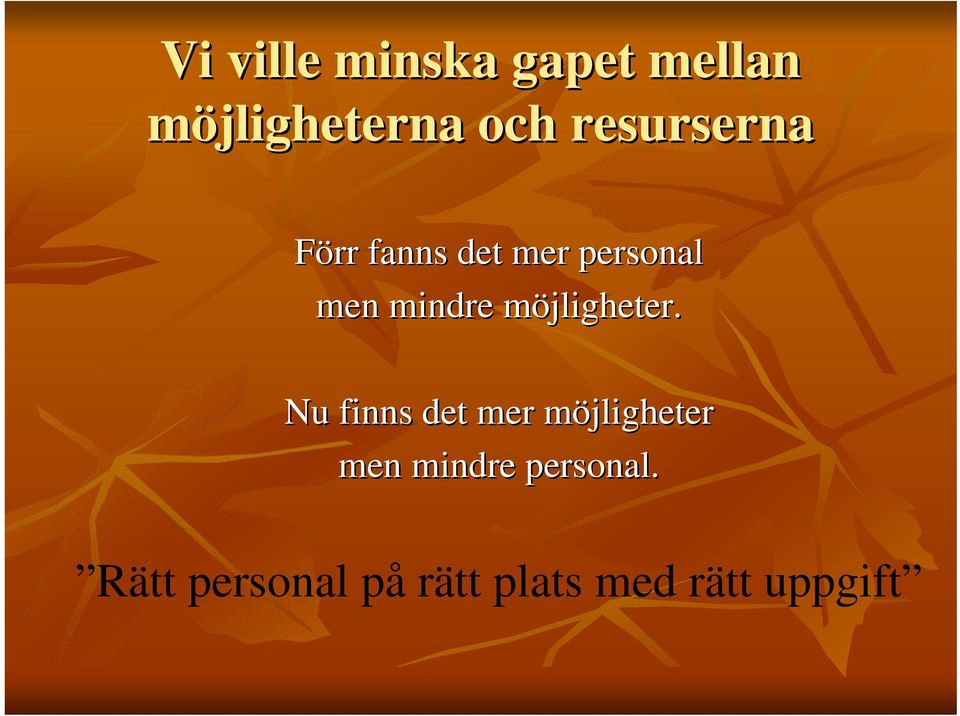 möjligheter.