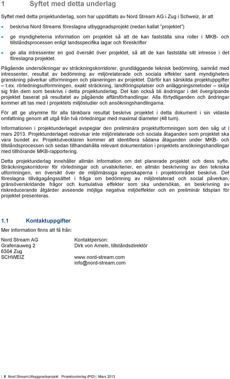 projektet, så att de kan fastställa sitt intresse i det föreslagna projektet.