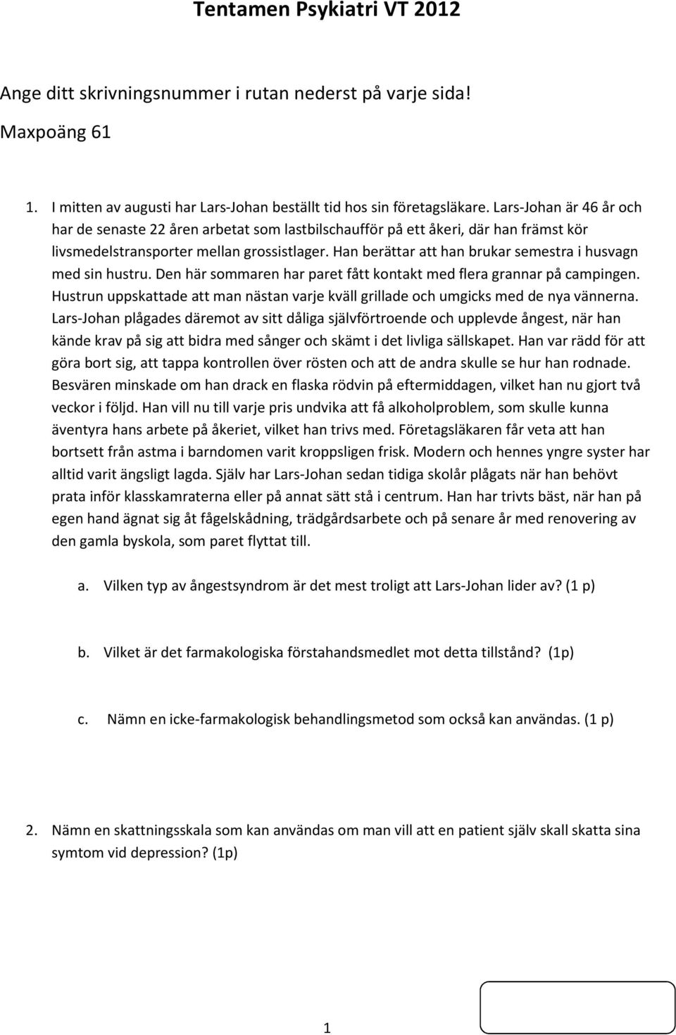 Han berättar att han brukar semestra i husvagn med sin hustru. Den här sommaren har paret fått kontakt med flera grannar på campingen.