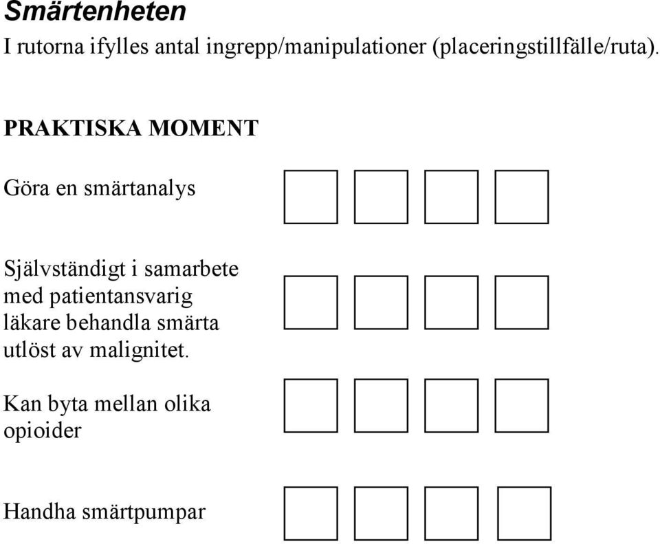 PRAKTISKA MOMENT Göra en smärtanalys Självständigt i samarbete med