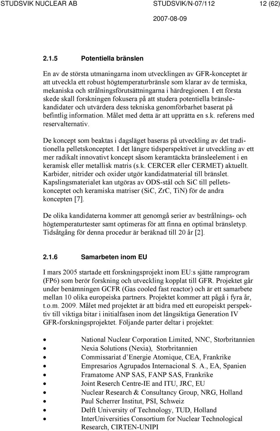 strålningsförutsättningarna i härdregionen.