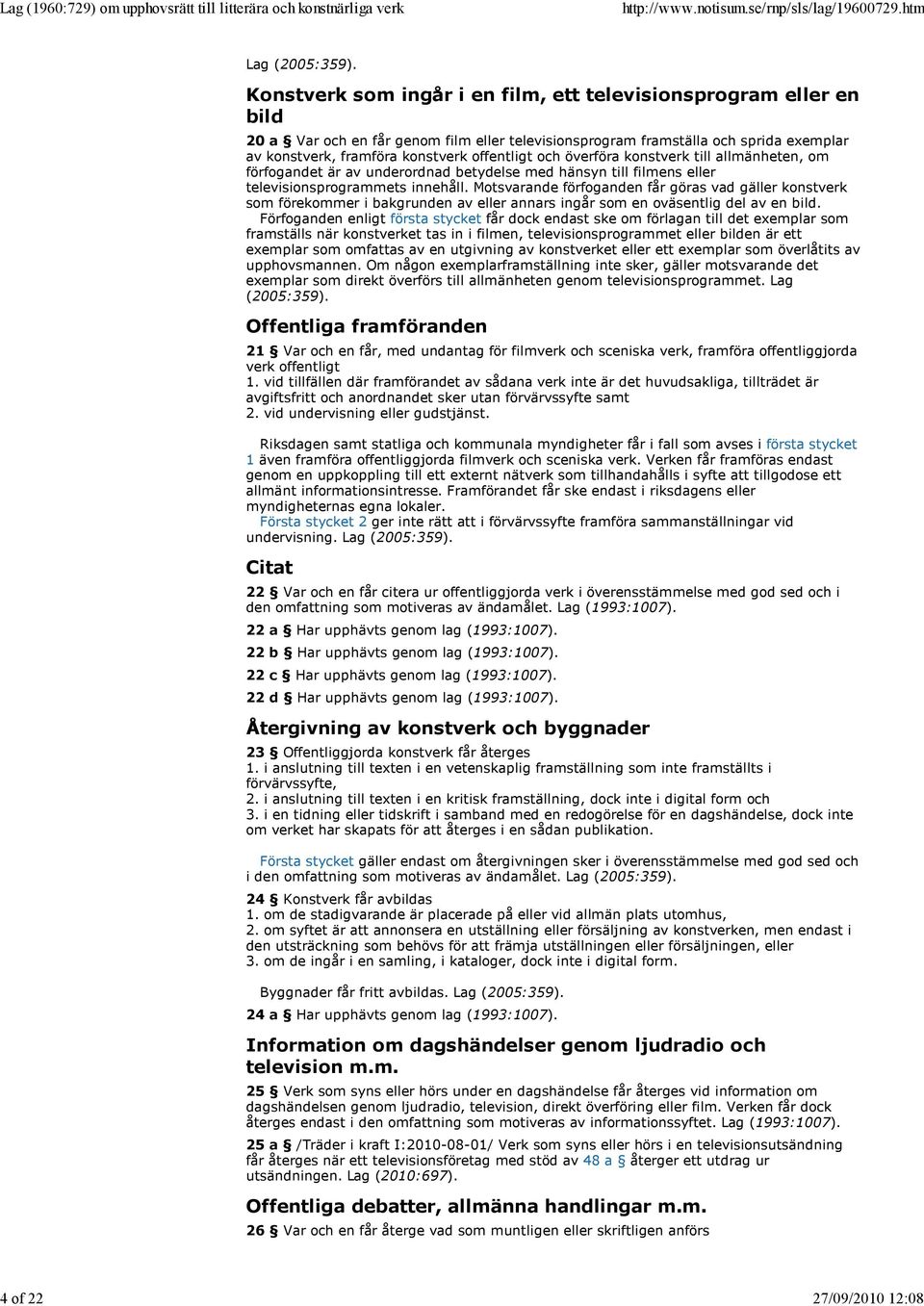 och överföra konstverk till allmänheten, om förfogandet är av underordnad betydelse med hänsyn till filmens eller televisionsprogrammets innehåll.