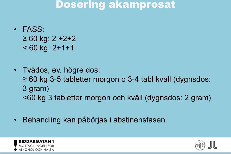 högre dos: 60 kg 3-5 tabletter morgon o 3-4 tabl kväll