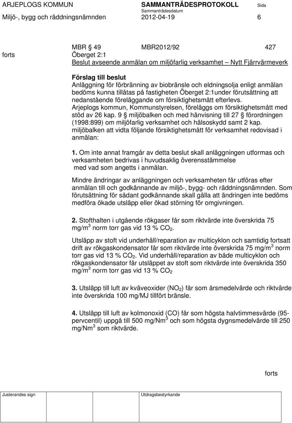 Arjeplogs kommun, Kommunstyrelsen, föreläggs om försiktighetsmått med stöd av 26 kap.