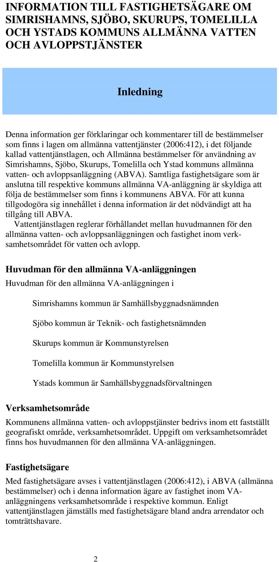 Ystad kommuns allmänna vatten- och avloppsanläggning (ABVA).