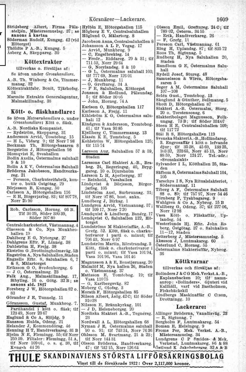 K~~extraktfabZ:; Bonit, 'Tjärhofsg, Marmite Extrakts Generalagentur, Malmskillnadsg. 38 Kött o. lläskhandlare: Se äfven Matvaruh.andlare o. under Grosshandlare: :Kött o. fläsk. -A.-B.