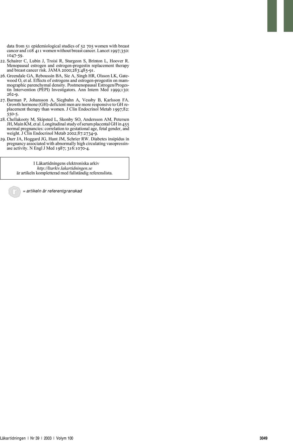 Greendale GA, Reboussin BA, Sie A, Singh HR, Olsson LK, Gatewood O, et al. Effects of estrogens and estrogen-progestin on mammographic parenchymal density.