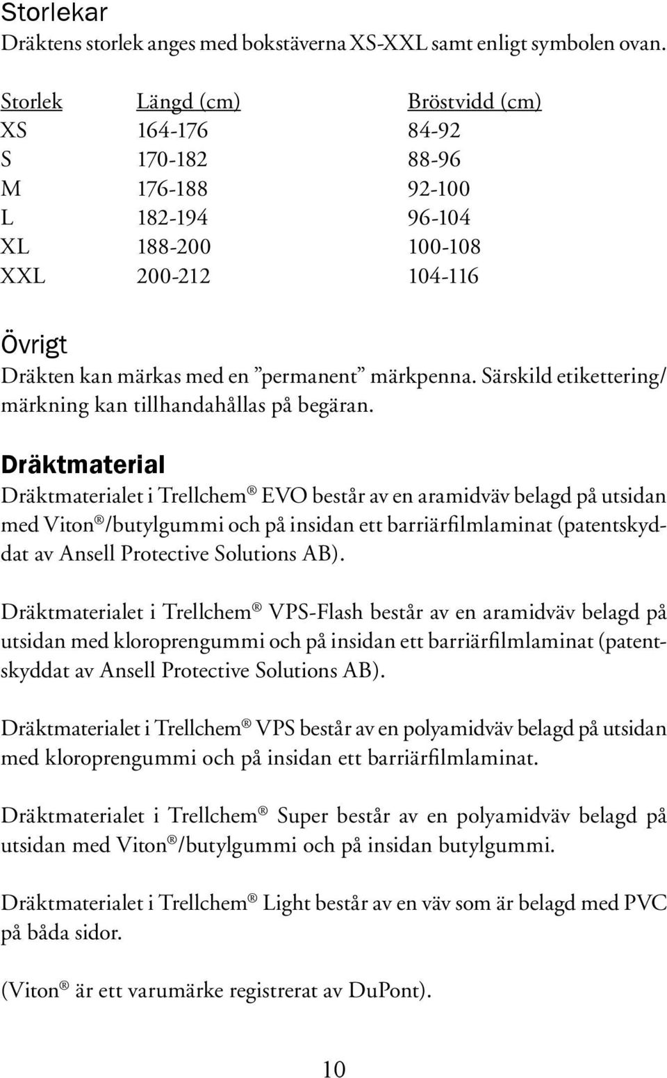Särskild etikettering/ märkning kan tillhandahållas på begäran.