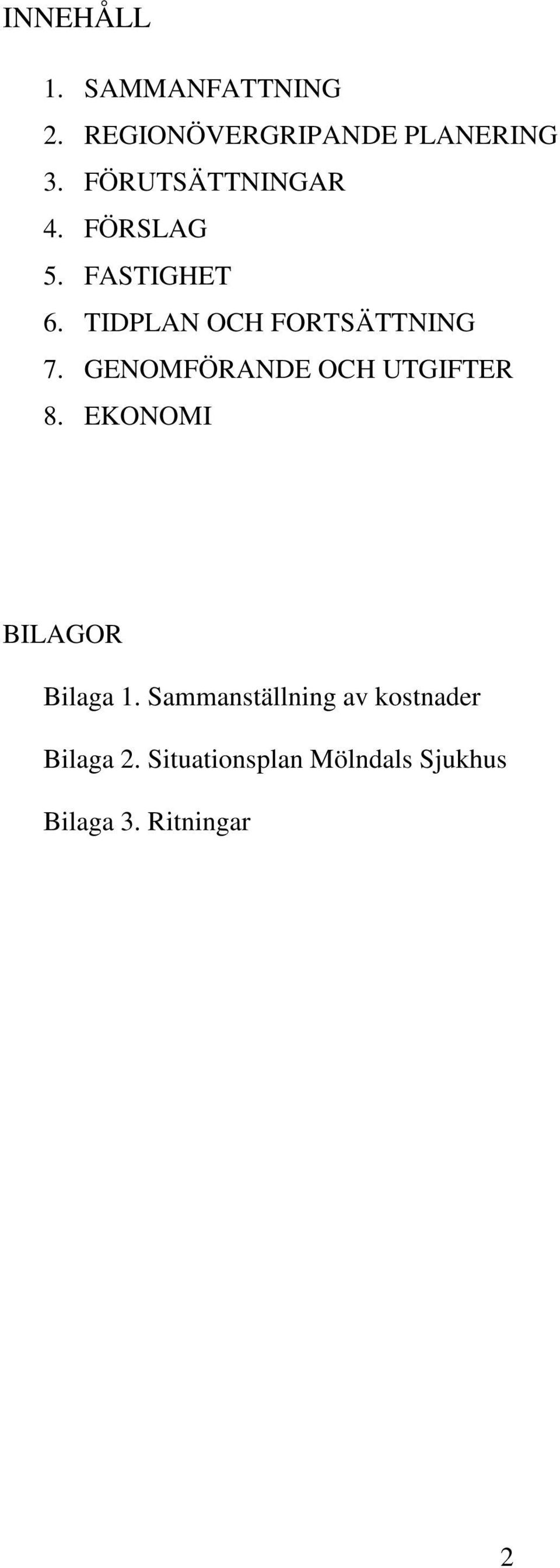 GENOMFÖRANDE OCH UTGIFTER 8. EKONOMI BILAGOR Bilaga 1.