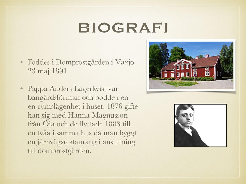 1876 gifte han sig med Hanna Magnusson från Öja och de flyttade 1883 till