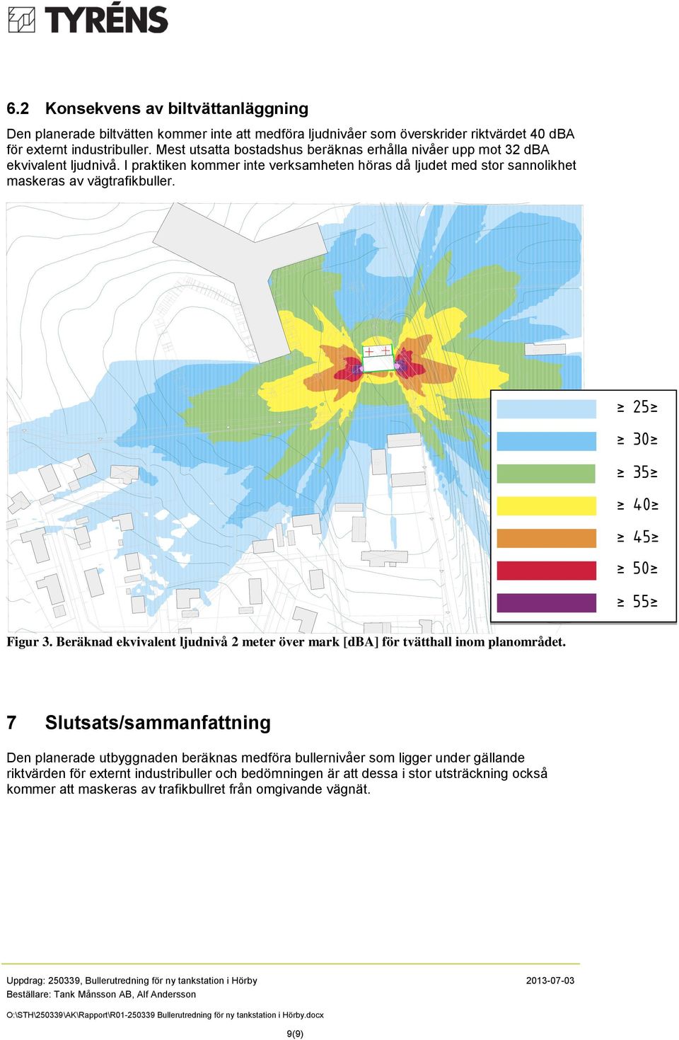 Figur 3. Beräknad ekvivalent ljudnivå 2 meter över mark [dba] för tvätthall inom planområdet.