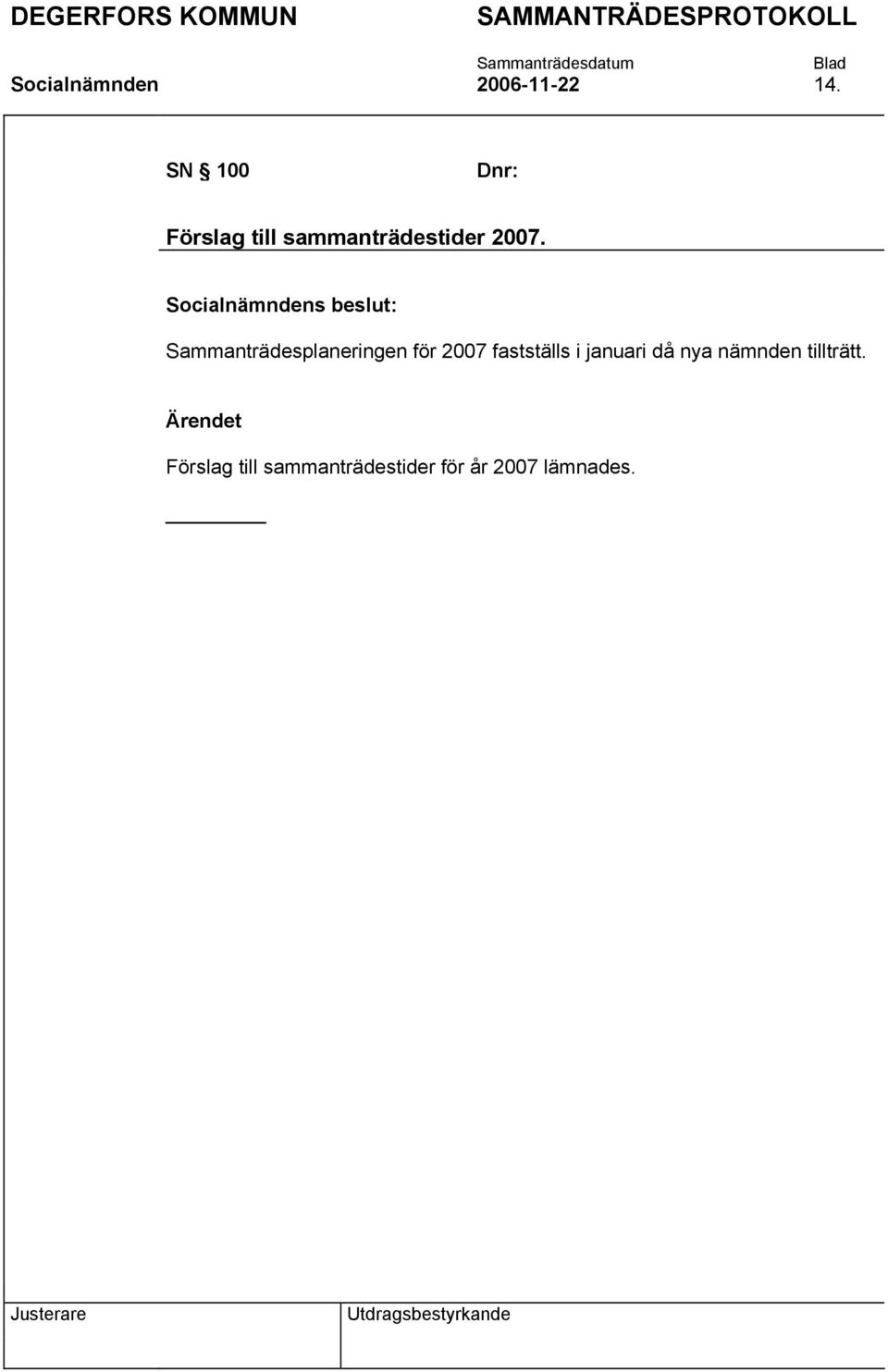 Sammanträdesplaneringen för 2007 fastställs i