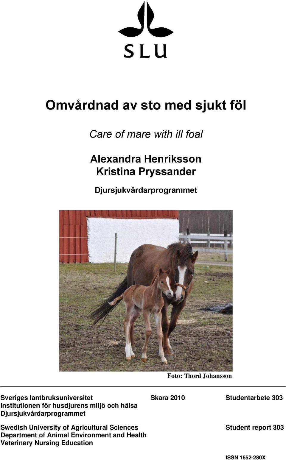 Institutionen för husdjurens miljö och hälsa Djursjukvårdarprogrammet Swedish University of Agricultural