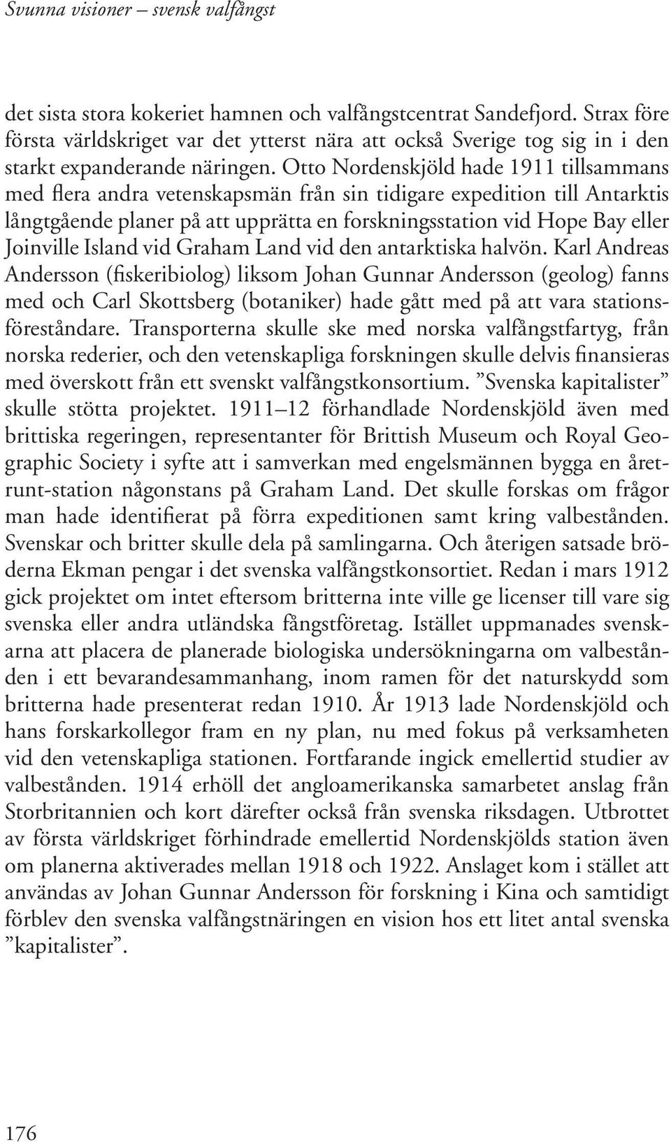 Island vid Graham Land vid den antarktiska halvön.