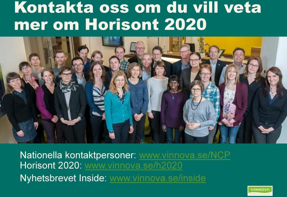 www.vinnova.se/ncp Horisont 2020: www.