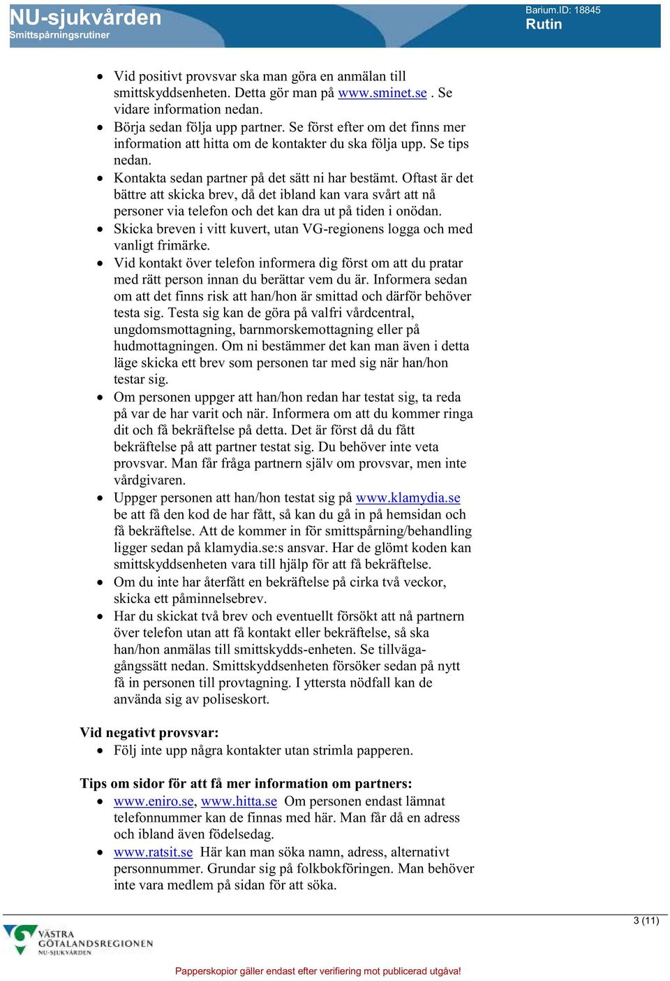 Oftast är det bättre att skicka brev, då det ibland kan vara svårt att nå personer via telefon och det kan dra ut på tiden i onödan.