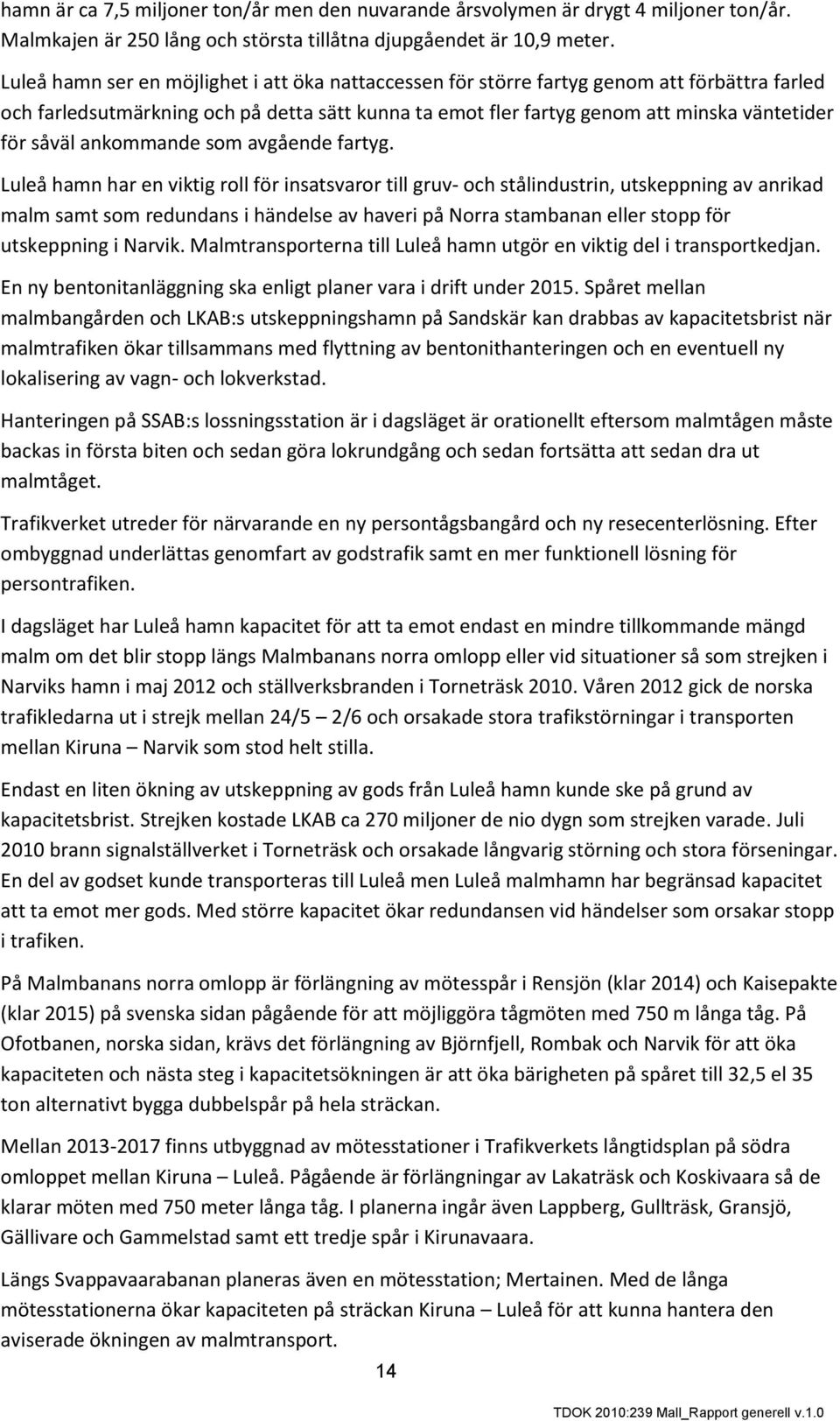 ankommande som avgående fartyg.