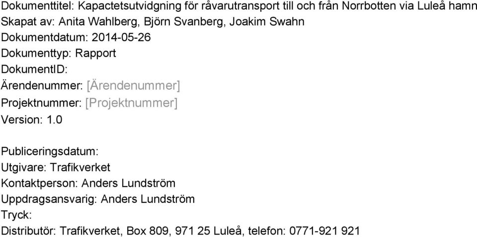 [Ärendenummer] Projektnummer: [Projektnummer] Version: 1.