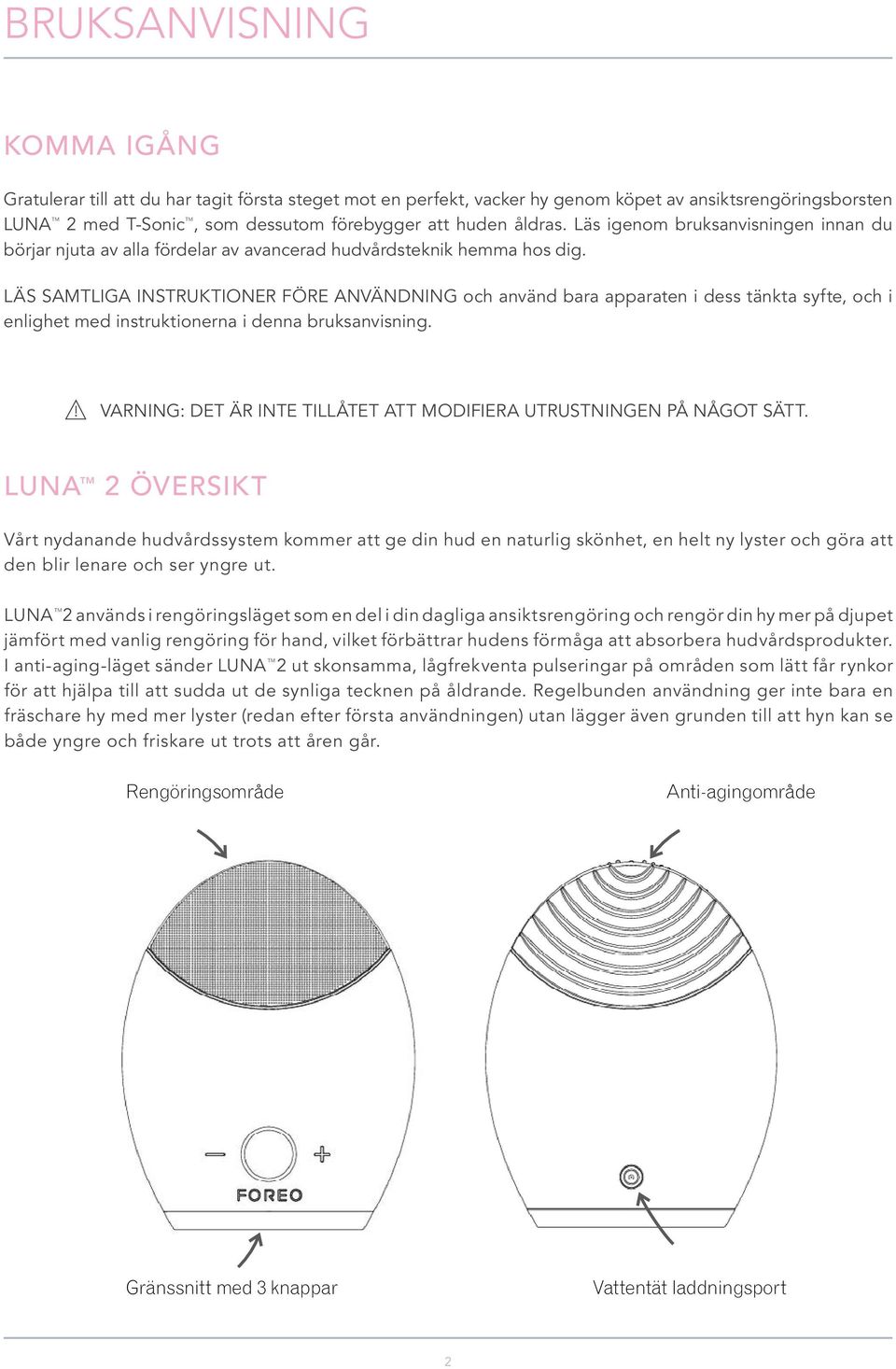 LÄS SAMTLIGA INSTRUKTIONER FÖRE ANVÄNDNING och använd bara apparaten i dess tänkta syfte, och i enlighet med instruktionerna i denna bruksanvisning.