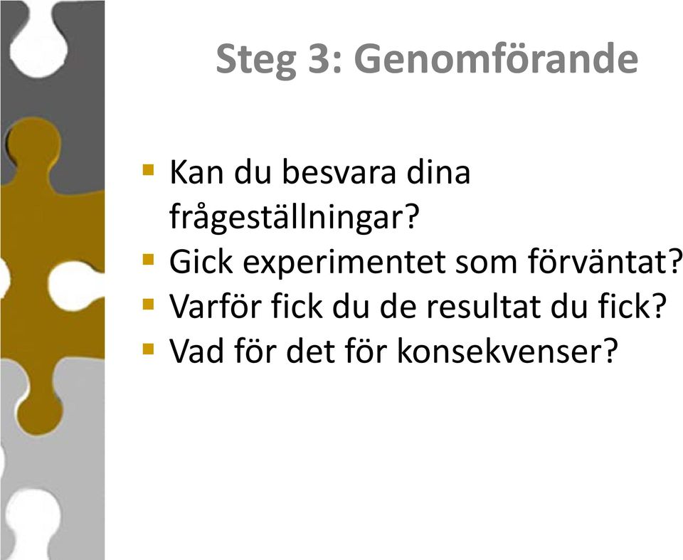 Gick experimentet som förväntat?