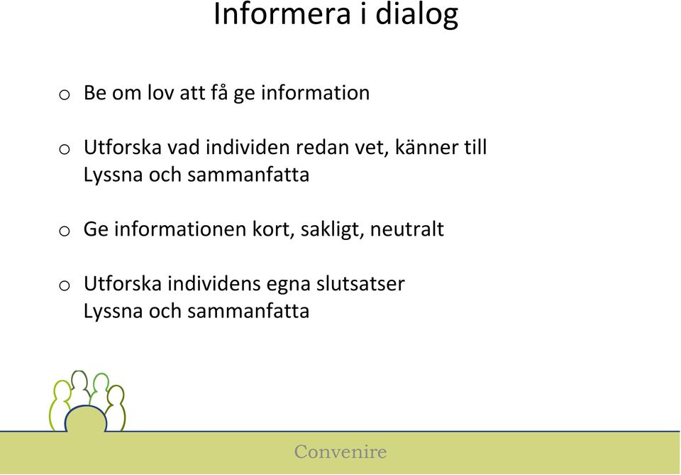 sammanfatta o Ge informationen kort, sakligt, neutralt o