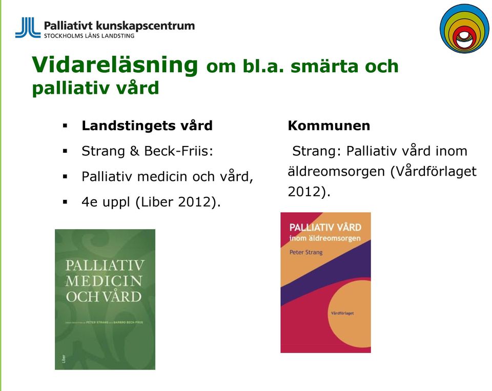 medicin och vård, 4e uppl (Liber 2012).