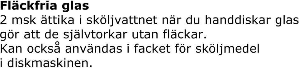 att de självtorkar utan fläckar.