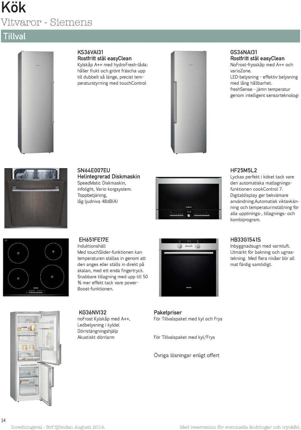freshsense - jämn temperatur genom intelligent sensorteknologi SN64E007EU Helintegrerad Diskmaskin SpeedMatic Diskmaskin, infolight, Vario korgsystem.