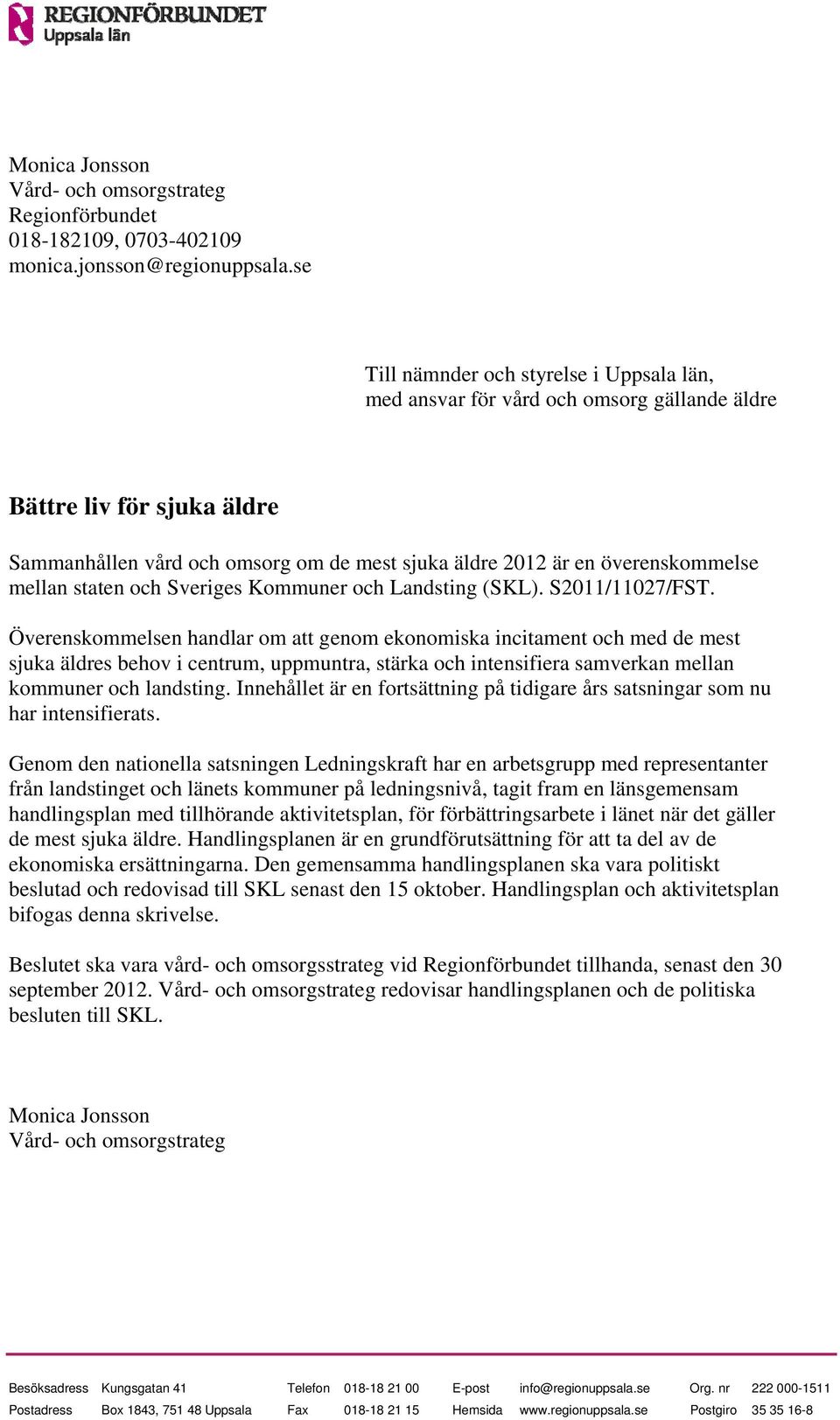 mellan staten och Sveriges Kommuner och Landsting (SKL). S2011/11027/FST.