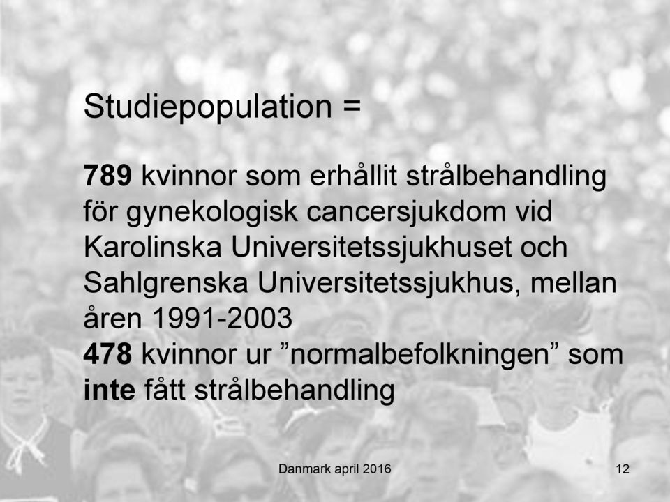 Sahlgrenska Universitetssjukhus, mellan åren 1991-2003 478 kvinnor