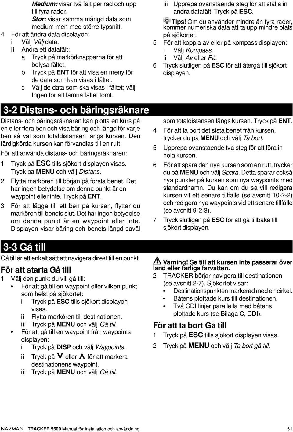 c Välj de data som ska visas i fältet; välj Ingen för att lämna fältet tomt.