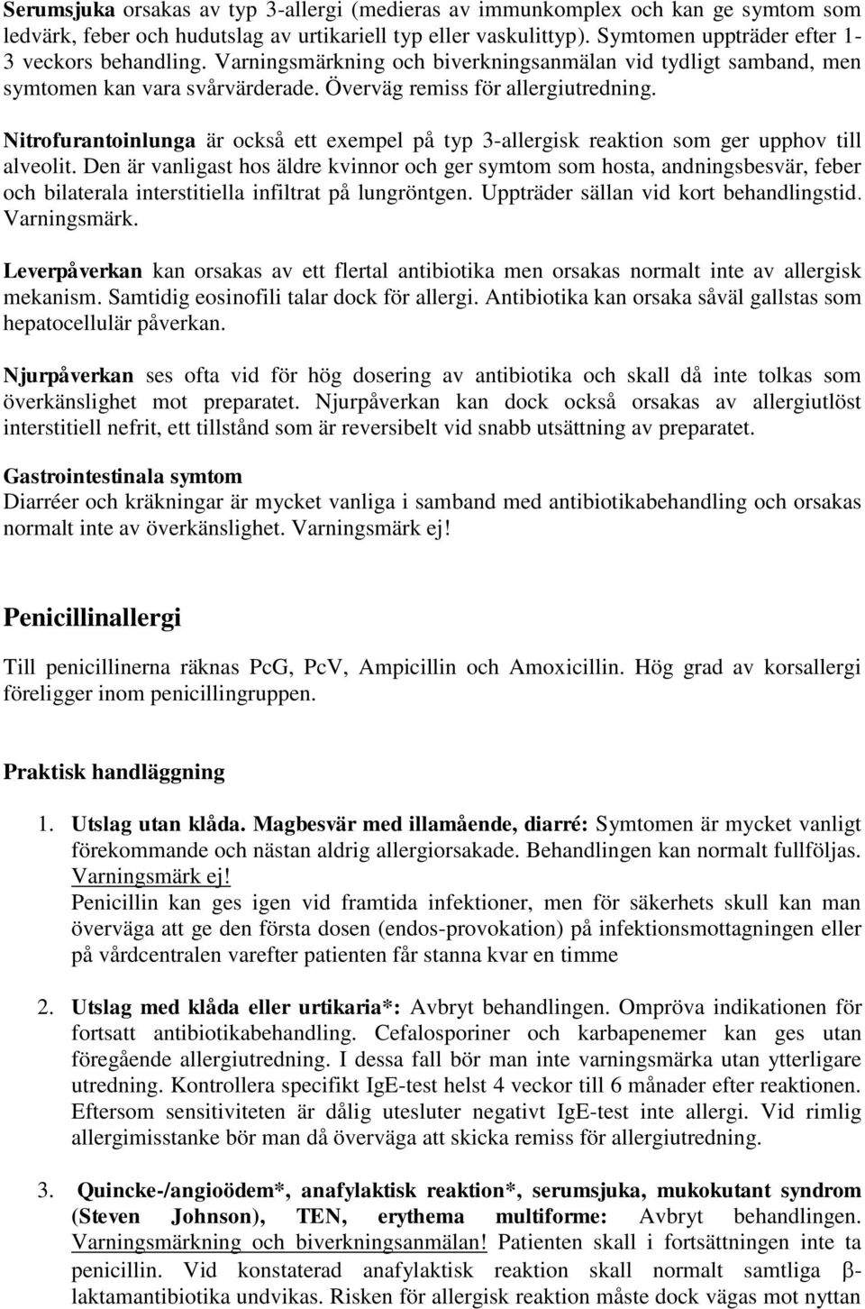 Nitrofurantoinlunga är också ett exempel på typ 3-allergisk reaktion som ger upphov till alveolit.