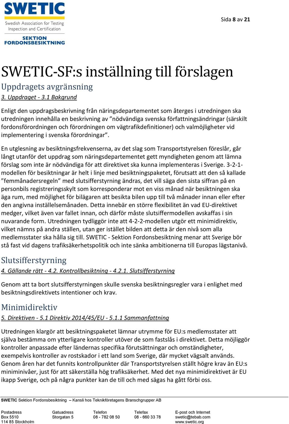 fordonsförordningen och förordningen om vägtrafikdefinitioner) och valmöjligheter vid implementering i svenska förordningar.