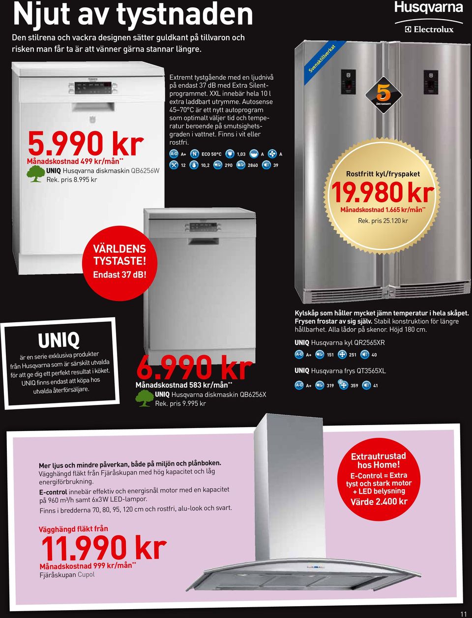 XXL innebär hela 10 l extra laddbart utrymme. Autosense 45 70 C är ett nytt autoprogram som optimalt väljer tid och temperatur beroende på smutsighetsgraden i vattnet. Finns i vit eller rostfri.