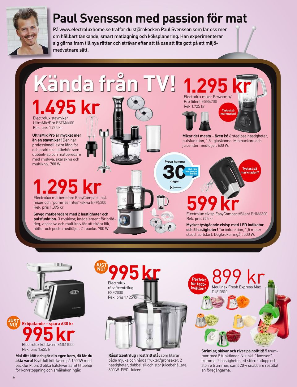 725 kr 1.295 kr Electrolux mixer Powermix/ Pro Silent ESB4700 Rek 1.725 kr Tystast på marknaden? UltraMix Pro är mycket mer än en stavmixer!