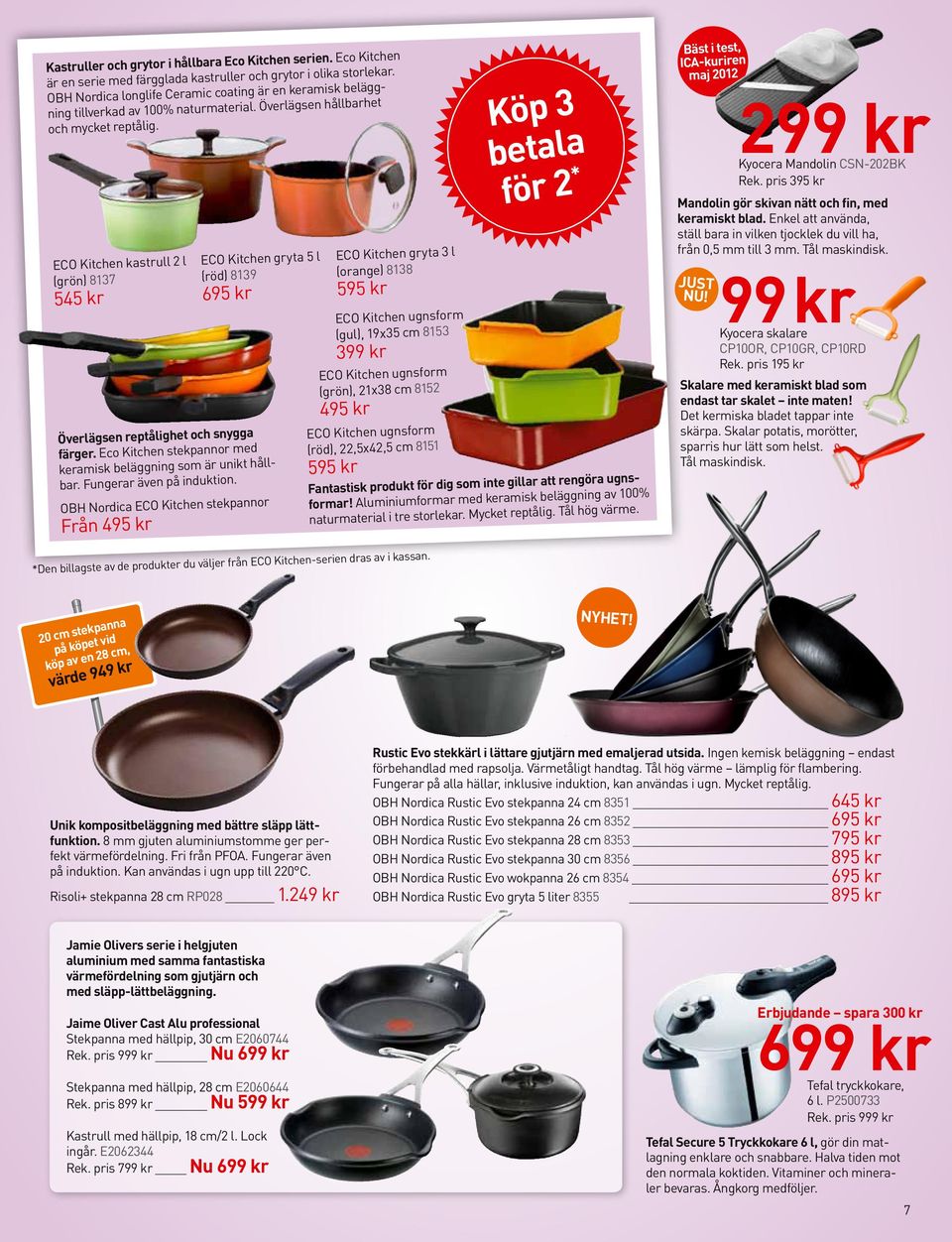 ECO Kitchen kastrull 2 l (grön) 8137 545 kr Överlägsen reptålighet och snygga färger. Eco Kitchen stekpannor med keramisk beläggning som är unikt hållbar. Fungerar även på induktion.