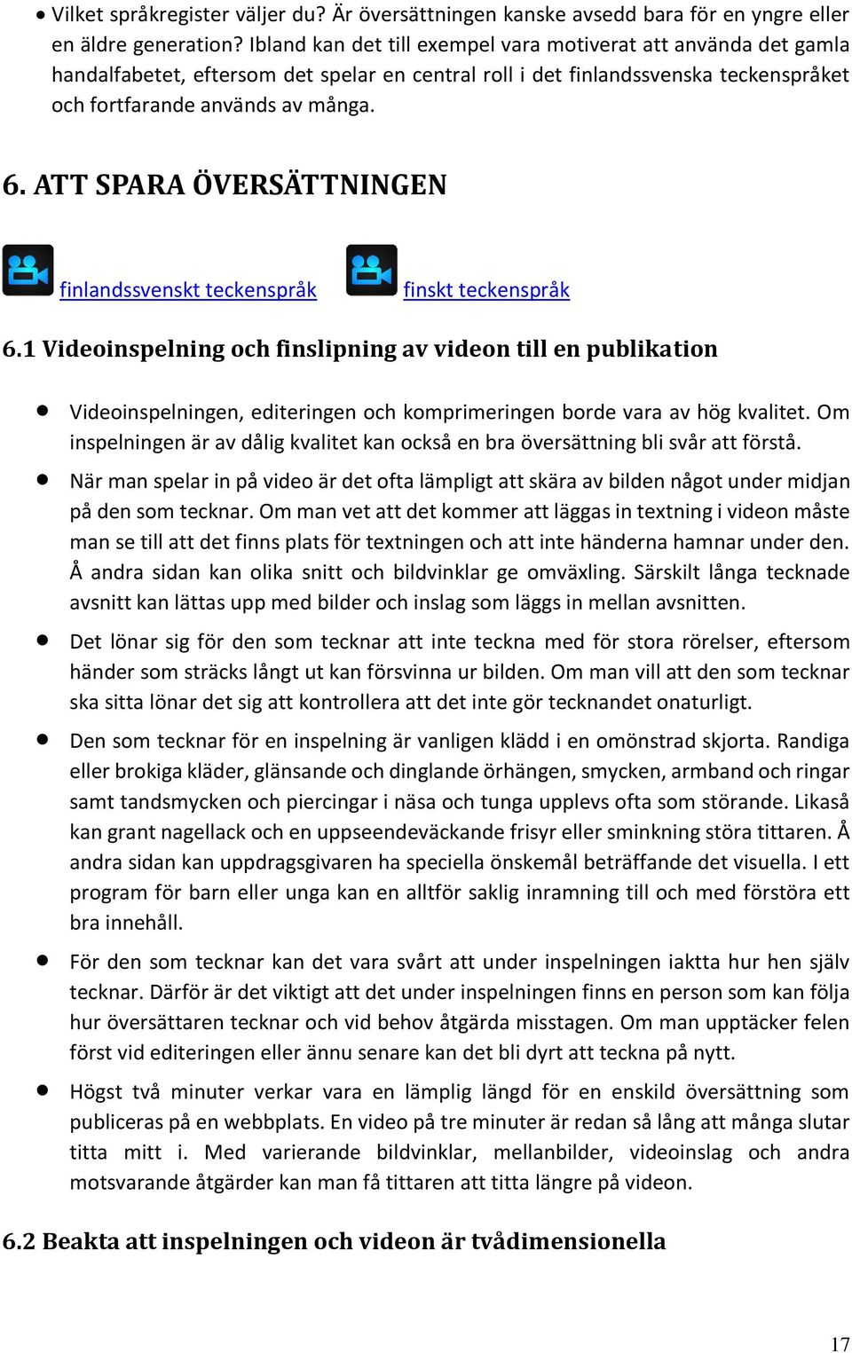 ATT SPARA ÖVERSÄTTNINGEN finlandssvenskt teckenspråk finskt teckenspråk 6.