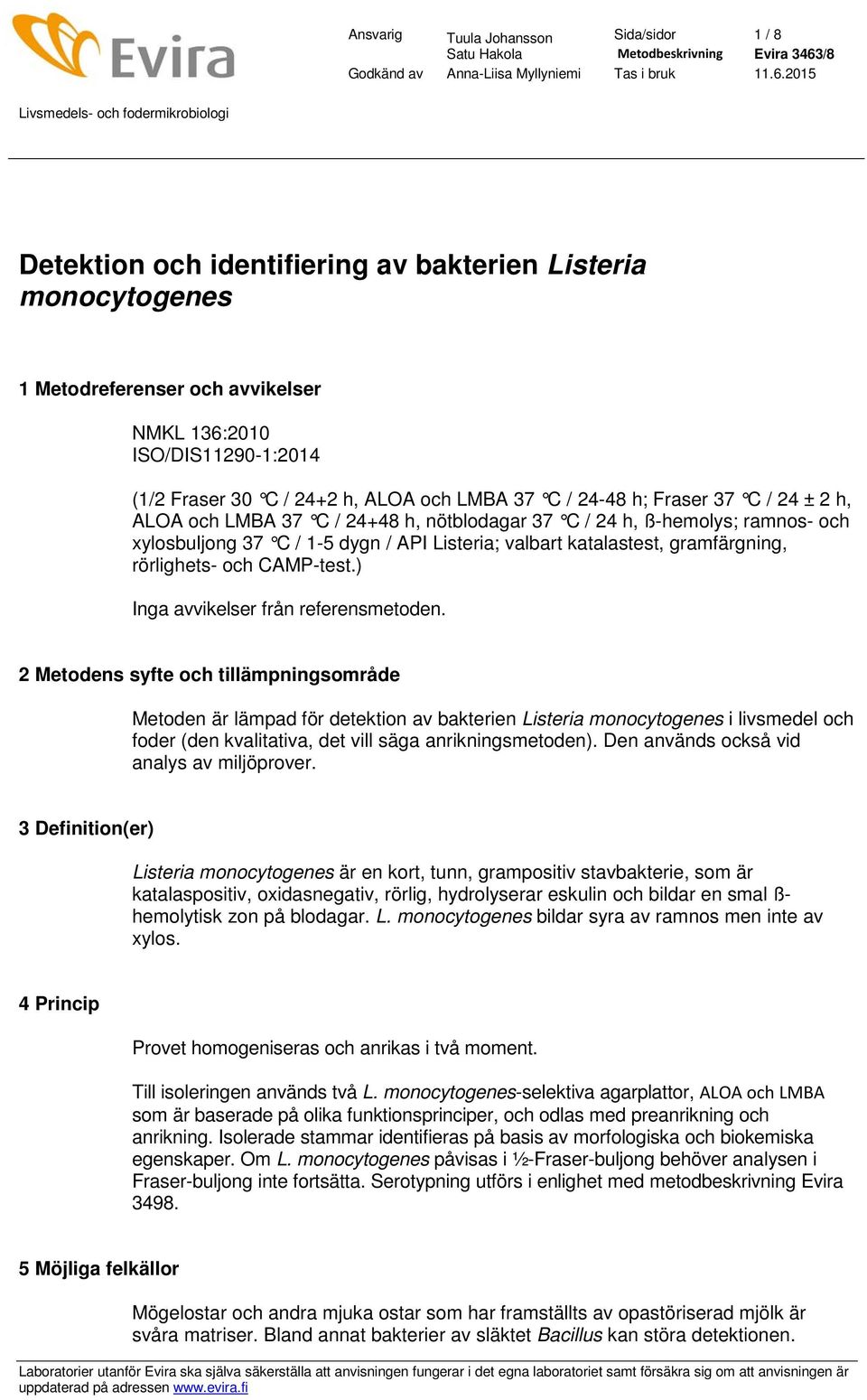 rörlighets- och CAMP-test.) Inga avvikelser från referensmetoden.