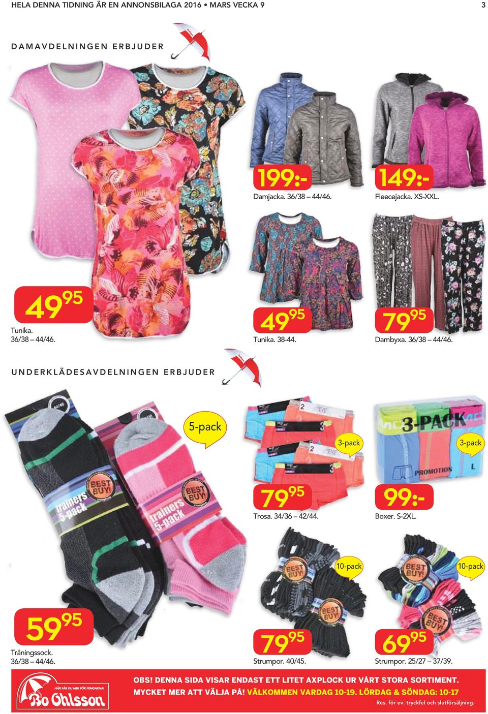 :- Boxer. S-2XL. 10-pack 10-pack 59 Träningssock. 36/38 44/46. Strumpor. 40/45. 69 Strumpor. 25/27 37/39. OBS!