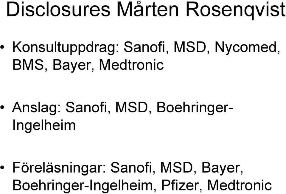 Sanofi, MSD, Boehringer- Ingelheim Föreläsningar: