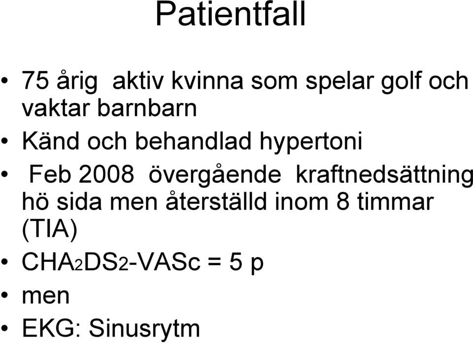 övergående kraftnedsättning hö sida men återställd