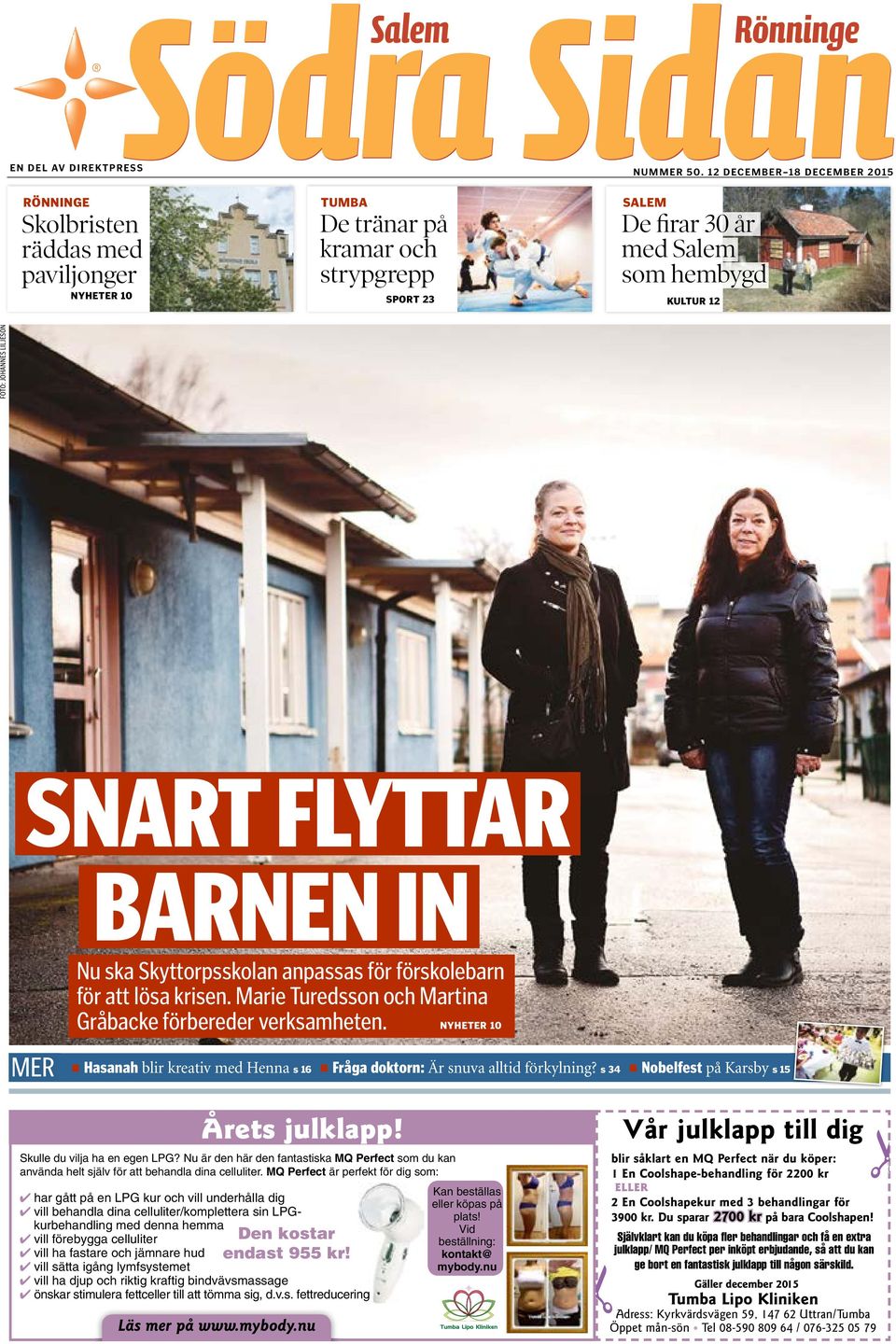 JOHANNES LILJESON SNART FLYTTAR BARNEN IN Nu ska Skyttorpsskolan anpassas för förskolebarn för att lösa krisen. Marie Turedsson och Martina Gråbacke förbereder verksamheten.