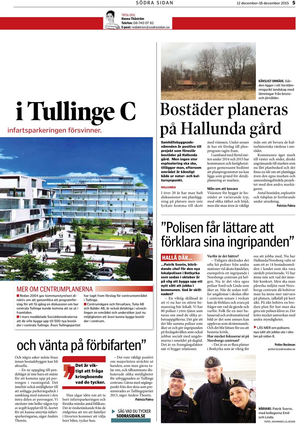 Bostäder planeras på Hallunda gård Samhällsbyggnadsnämnden är positiva till projekt som föreslår bostäder på Hallunda gård.