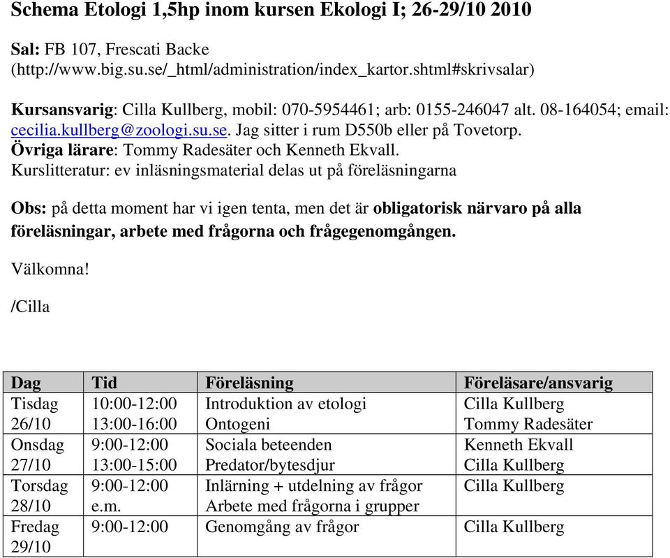 Övriga lärare: Tommy Radesäter och Kenneth Ekvall.