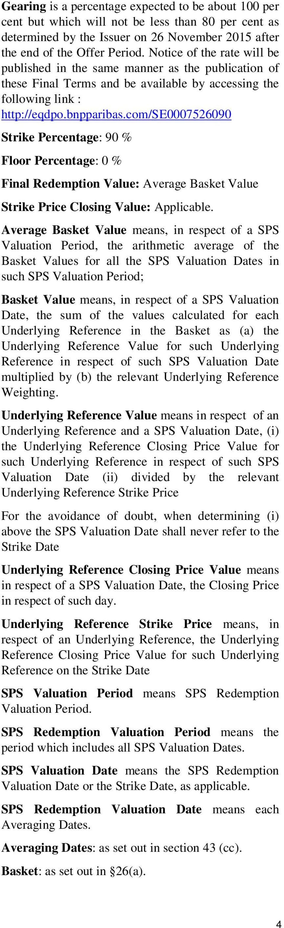 com/se0007526090 Strike Percentage: 90 % Floor Percentage: 0 % Final Redemption Value: Average Basket Value Strike Price Closing Value: Applicable.