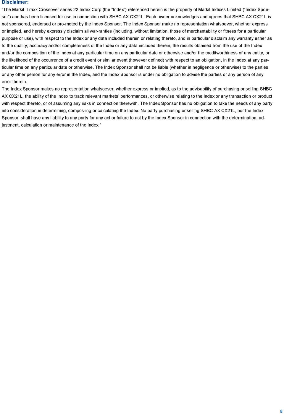 The Index Sponsor make no representation whatsoever, whether express or implied, and hereby expressly disclaim all war-ranties (including, without limitation, those of merchantability or fitness for