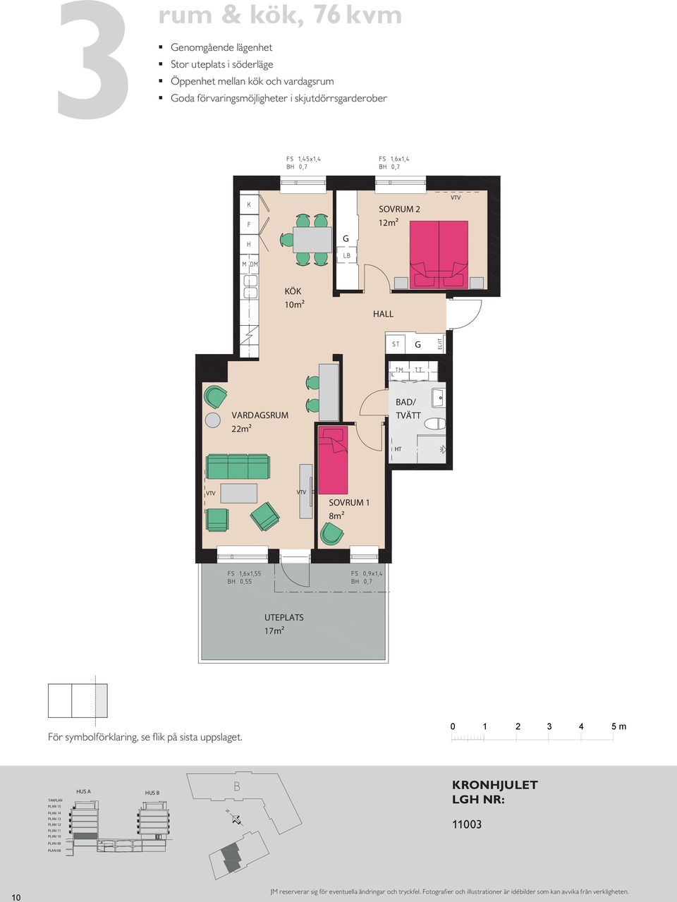 i söderläge 8 enomgående lägenhet Öppenhet mellan kök och BH vardagsrum,5 m² BH,7 m VARDASRUM m² VARDASRUM m² m² K/F ST L S 8m² BAD DM VARDASRUM m² EL/IT KM 8m² UTEPLATS 7m² ENTRÉ För