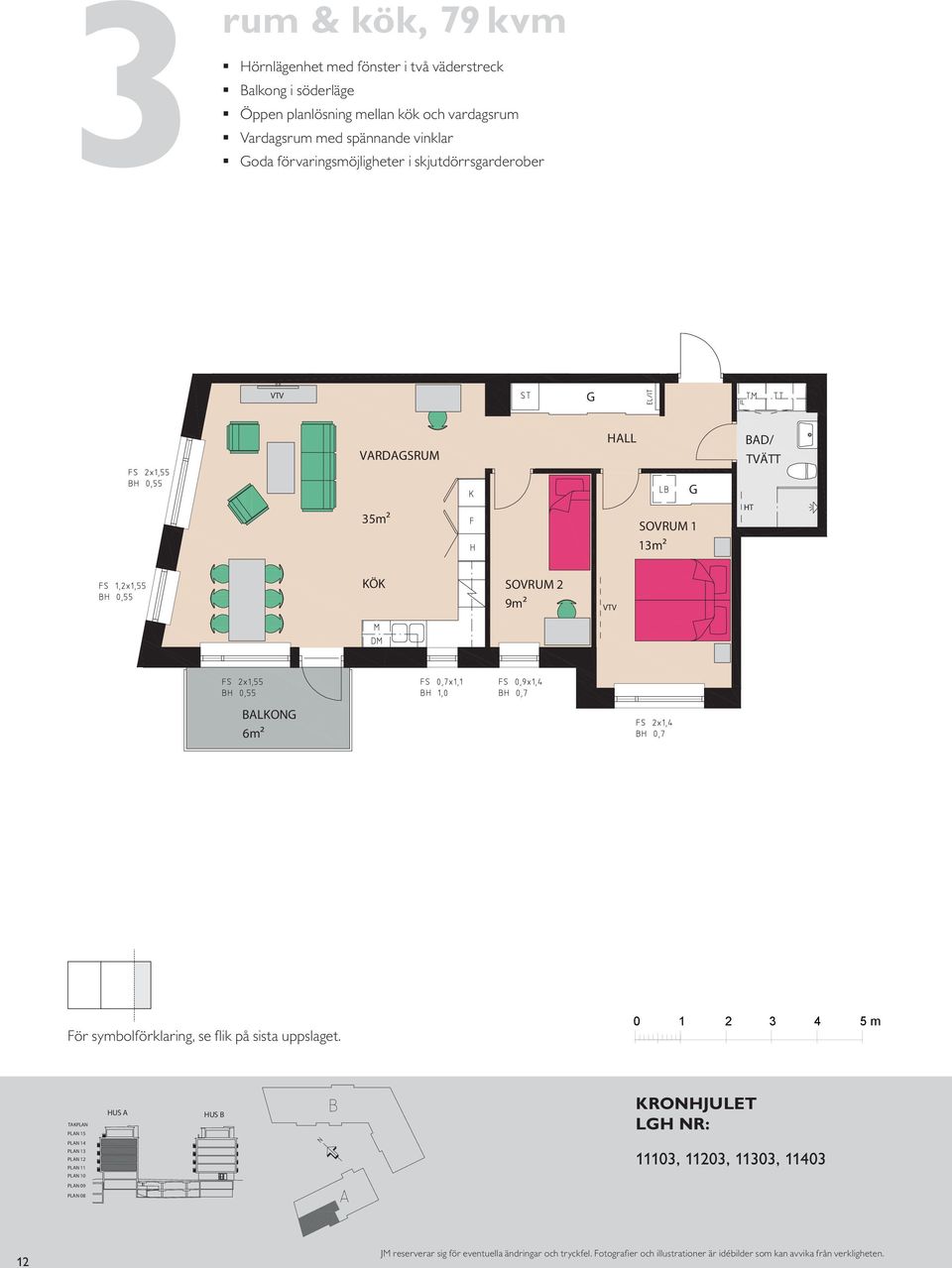 gård rum & kök, 79 m² BALKON Luftig hörnlägenhet 8 Balkong i söderläge Öppenhet mellan kök och BH vardagsrum,5 VARDASRUM 5m² BH,7 m m² 9m² BALKON 6m² VARDASRUM VARDASRUM 5m² K/F ST S m² BAD L DM